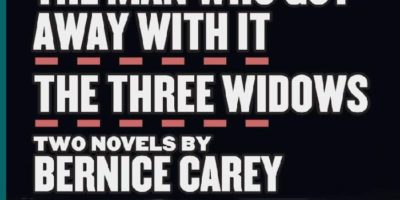 The Man Who Got Away With It and The Three Widows by Bernice Carey