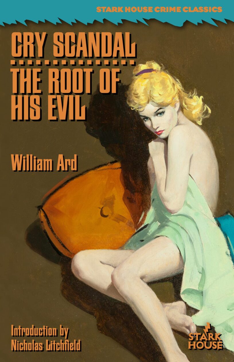 Cry Scandal / Root of His Evil by William Ard (Introduction by Nicholas Litchfield)