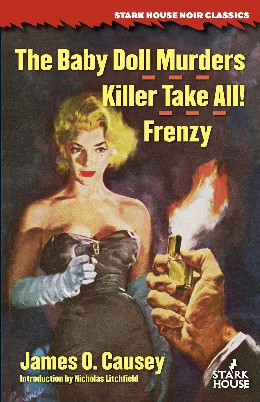 The Baby Doll Murders / Killer Take All! / Frenzy by James O. Causey (Introduction by Nicholas Litchfield)