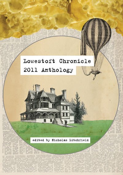 Lowestoft Chronicle 2011 Anthology Edited by Nicholas Litchfield