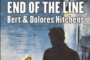 End of The Line by Bert & Dolores Hitchens