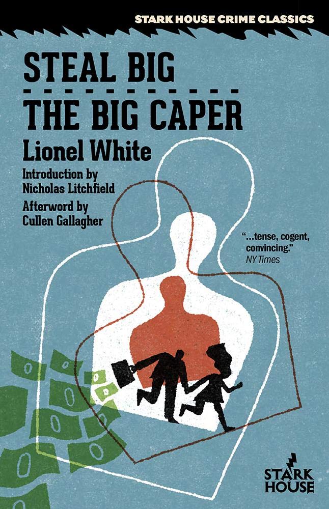 Steal Big / The Big Caper by Lionel White (Introduction by Nicholas Litchfield)