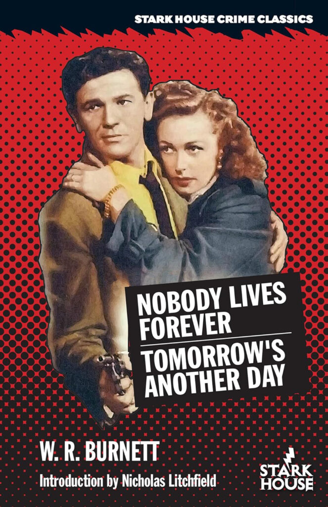 Nobody Lives Forever / Tomorrow’s Another Day by W. R. Burnett (Introduction by Nicholas Litchfield)